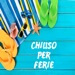 ☀ Buone ferie! Ecco come gestire gli adempimenti urgenti durante la chiusura